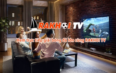RakhoiTV - Tụ điểm xem bóng đá trực tuyến chất lượng đỉnh cao